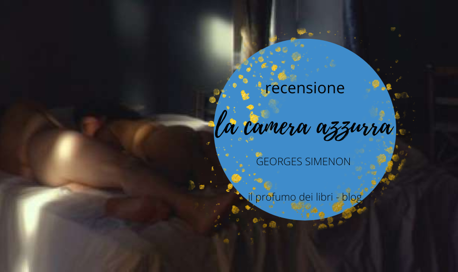 ✺mini recensione✺ 𝓛𝓪 𝓬𝓪𝓶𝓮𝓻𝓪 𝓪𝔃𝔃𝓾𝓻𝓻𝓪 ✺ Georges Simenon – ☽ il  profumo dei libri ☾